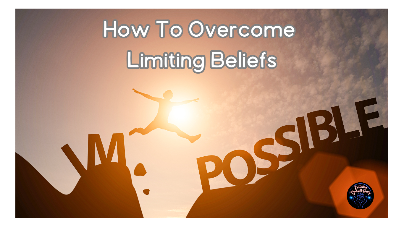 How to overcome limiting beliefs